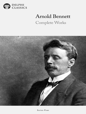 cover image of Delphi Complete Works of Arnold Bennett (Illustrated)